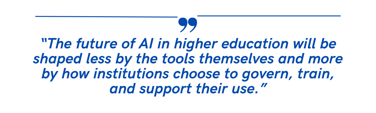 A centered blue pull quote reads: “The future of AI in higher education will be shaped less by the tools themselves and more by how institutions choose to govern, train, and support their use.”
